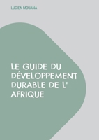 Le Guide du Développement Durable de l' Afrique: Comment faire enfin émerger l' Afrique (French Edition) 2322663131 Book Cover