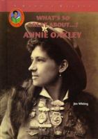 Annie Oakley (What's So Great About...?) 1584154772 Book Cover
