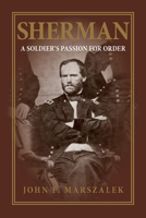 Sherman: A Soldier's Passion For Order 0029201357 Book Cover
