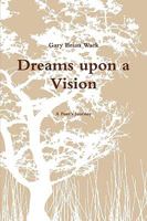 Dreams upon a Vision 0557091454 Book Cover