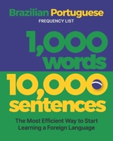 1,000 Words 10,000 Sentences - a Brazilian Portuguese Frequency List : The Most Efficient Way to Start Learning a Foreign Language 1952161096 Book Cover