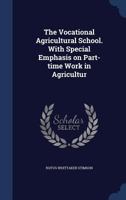 The vocational agricultural school. With special emphasis on part-time work in agricultur 1340200724 Book Cover