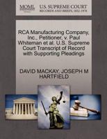 RCA Manufacturing Company, Inc., Petitioner, v. Paul Whiteman et al. U.S. Supreme Court Transcript of Record with Supporting Pleadings 1270312766 Book Cover