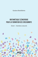 Arithmétique élémentaire pour la formation des enseignants: Tome I : Les nombres naturels (French Edition) 2924651174 Book Cover