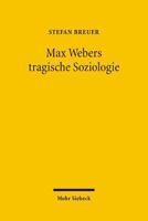 Max Webers tragische Soziologie 3161488563 Book Cover