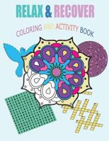 Relax and Recover: Coloring and Activity Book 1536880299 Book Cover