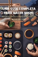 Una Guía Completa Para Hacer Sushi (Spanish Edition) 1836877196 Book Cover
