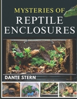 MYSTERIES OF REPTILE ENCLOSURES B0FQ2VN2X9 Book Cover