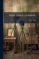 Here And Elsewhere... 1274860342 Book Cover