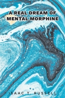 A Real Dream of Mental Morphine 163710491X Book Cover