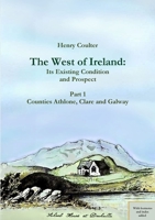 The West of Ireland: Its Existing Condition and Prospect, Part 1 1291250417 Book Cover