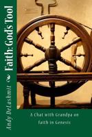 Faith, God's Tool: The Book of Genesis 1535276150 Book Cover