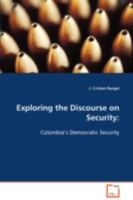 Exploring the Discourse on Security:: Colombia’s Democratic Security 3639066359 Book Cover