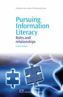 Pursuing Information Literacy: Roles and relationships 1843345900 Book Cover