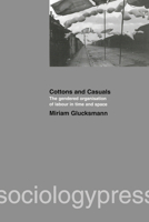 Cottons and Casuals: The Gendered Organisation of Labour in Time and Space: The Gendered Organisation of Labour in Time and Space 1903457009 Book Cover