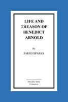 The Life and Treason of Benedict Arnold 1523648805 Book Cover