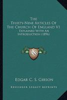 The Thirty-Nine Articles Of The Church Of England V1: Explained With An Introduction 1163911488 Book Cover