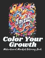 Color Your Growth: Motivational Mindset Coloring Book, color book for adults , color book for teens, color book for adults relaxation, Holiday Books, Personal Development, Life Improvement B0CPLWKQFX Book Cover