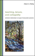 Teaching, Tenure, and Collegiality: Confucian Relationality in an Age of Measurable Outcomes 1438487460 Book Cover