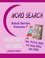 Word Search Adult Series Volume 7: Indoor Crafts and Hobbies 1507692064 Book Cover