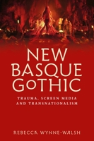 New Basque Gothic: Trauma, Screen Media and Transnationalism 1526181185 Book Cover