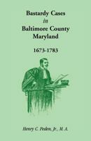 Bastardy Cases in Baltimore County, Maryland, 1673 - 1783 1585497193 Book Cover