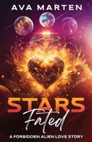 Stars Fated: A Forbidden Alien Love Story 8293973048 Book Cover