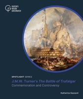 J.M.W. Turner's the Battle of Trafalgar: Commemoration and Controversy 1068765992 Book Cover