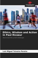 Ethics, Wisdom and Action in Paul Ricoeur: How to face the current challenges 6206099733 Book Cover