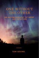 One Without the Other: An Autobiography of Grief and Intuition 0998396109 Book Cover