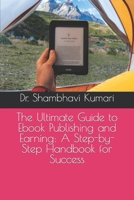 The Ultimate Guide to Ebook Publishing and Earning: A Step-by-Step Handbook for Success B0BVD8K877 Book Cover