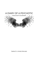 A Diary of a Psychotic: Voices Don't Give Breaks 1649134797 Book Cover