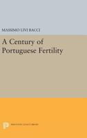 A century of Portuguese fertility (Office of Population Research) 0691620598 Book Cover
