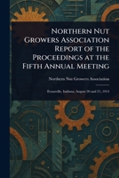 Northern Nut Growers Association Report of the Proceedings at the Fifth Annual Meeting 1023038552 Book Cover