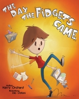 The Day the Fidgets Came 177503576X Book Cover