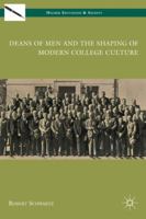 Deans of Men and the Shaping of Modern College Culture 0230622585 Book Cover