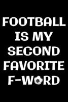 Football is my second f-word: Notebook (Journal, Diary) for Football soccer players and Coaches 120 lined pages to write in 1710303638 Book Cover