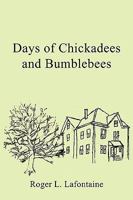 Days of Chickadees and Bumblebees 1438962258 Book Cover
