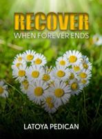 Recover When Forever Ends: The Believer’s Guide To Processing Divorce B0F89B3SWR Book Cover