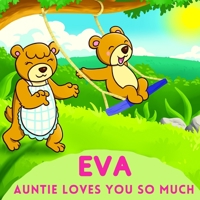 Eva Auntie Loves You So Much: Aunt & Niece Personalized Gift Book to Cherish for Years to Come B094SZRSW3 Book Cover
