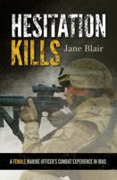 Hesitation Kills: A Female Marine Officer's Combat Experience in Iraq 1442208767 Book Cover