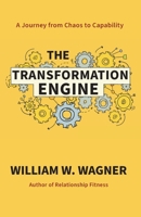 The Transformation Engine: A Journey from Chaos to Capability 1989528619 Book Cover