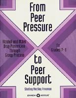 From Peer Pressure to Peer Support: Alcohol and Other Drug Prevention Through Group Process : A Curriculum for Grades 7-8 1562460544 Book Cover