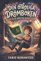 Den otroliga drömboken: En Vilde Walter-berättelse (Swedish Edition) 919021000X Book Cover