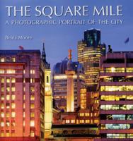 The Square Mile: A Photographic Portrait of the City 0711230277 Book Cover