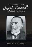 Voyaging In Joseph Conrad’s Major Works 172837443X Book Cover