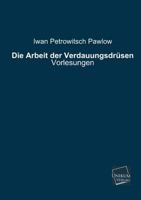Die Arbeit Der Verdauungsdrusen (1898) 1161066209 Book Cover