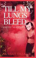 Till My Lungs Bleed: poetry and fuel 1546509062 Book Cover