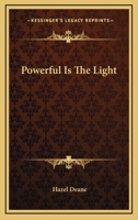 Powerful Is The Light 1428609202 Book Cover
