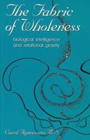 The Fabric of Wholeness: Biological Intelligence and Relational Gravity 0967036275 Book Cover